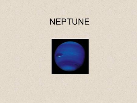 NEPTUNE. DEFINITION The fourth largest planet in the Solar System The fastest winds in the Solar System 2000kmph 8th planet in the Solar System.