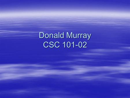 Donald Murray CSC 101-02. Pod Cast  Define- A podcast is a digital media file, or a series of such files, that is distributed over the Internet using.