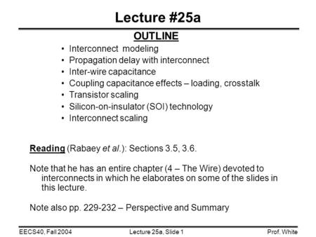 Lecture #25a OUTLINE Interconnect modeling