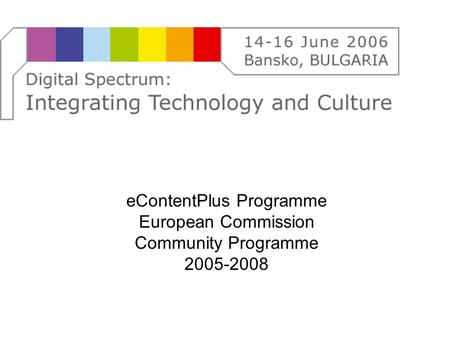 EContentPlus Programme European Commission Community Programme 2005-2008.