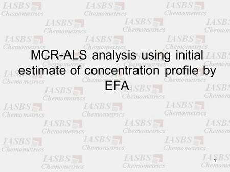 1 MCR-ALS analysis using initial estimate of concentration profile by EFA.