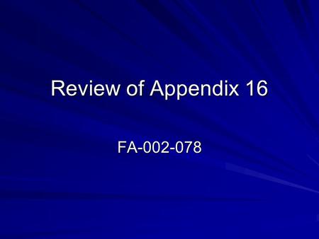 Review of Appendix 16 FA-002-078. Purpose –Review Appendix 16 for compliance with the 2007-2010 Collective Bargaining Agreement Changes –Compliance –Removing.