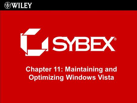Chapter 11: Maintaining and Optimizing Windows Vista.