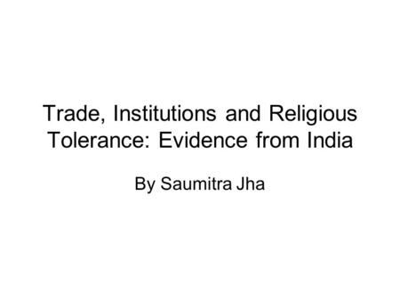 Trade, Institutions and Religious Tolerance: Evidence from India