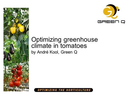 Optimizing greenhouse climate in tomatoes by André Kool, Green Q