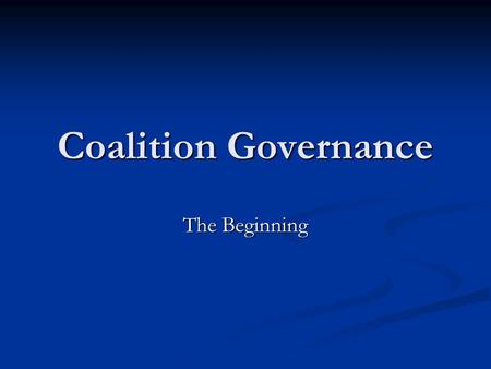 Coalition Governance The Beginning. Austen-Smith and Banks, 1988 M: “Predictions of electoral behavior in a multiparty setting should be a function of.