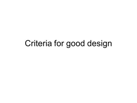 Criteria for good design. aim to appreciate the proper and improper uses of inheritance and appreciate the concepts of coupling and cohesion.