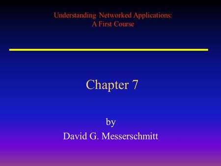 Understanding Networked Applications: A First Course Chapter 7 by David G. Messerschmitt.