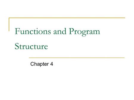 Functions and Program Structure Chapter 4. Introduction Functions break large computing tasks into smaller ones Appropriate functions hide details of.