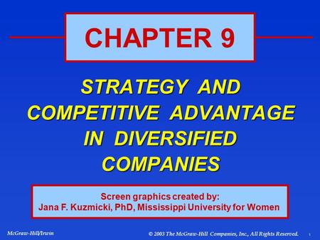 1 McGraw-Hill/Irwin © 2003 The McGraw-Hill Companies, Inc., All Rights Reserved. STRATEGY AND COMPETITIVE ADVANTAGE IN DIVERSIFIED COMPANIES CHAPTER 9.
