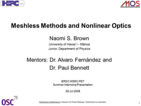 Distribution Statement A: Cleared for Public Release. Distribution is unlimited. 1 Meshless Methods and Nonlinear Optics Naomi S. Brown University of Hawai`i.