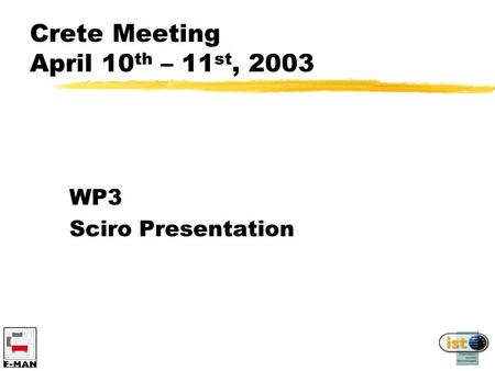 Crete Meeting April 10 th – 11 st, 2003 WP3 Sciro Presentation.
