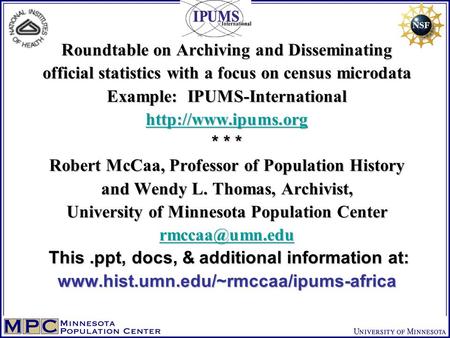 Roundtable on Archiving and Disseminating official statistics with a focus on census microdata Example: IPUMS-International  * * *
