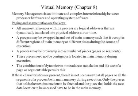 Virtual Memory (Chapter 8) Memory Management is an intimate and complex interrelationship between processor hardware and operating system software. Paging.