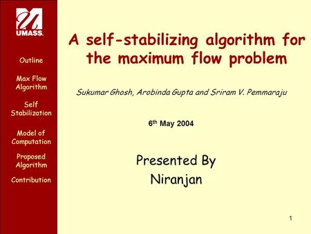 Outline Max Flow Algorithm Model of Computation Proposed Algorithm Self Stabilization Contribution 1 A self-stabilizing algorithm for the maximum flow.