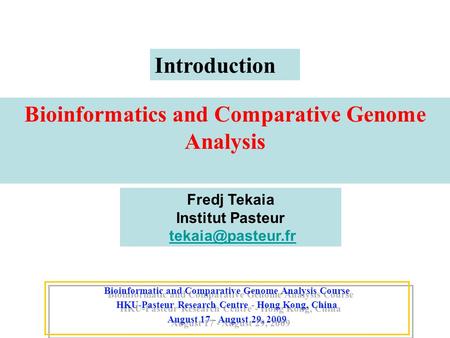 Bioinformatics and Comparative Genome Analysis Fredj Tekaia Institut Pasteur Introduction Bioinformatic and Comparative Genome Analysis.