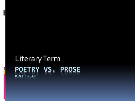 Literary Term. Poetry  Definition: Poetry is an imaginative awareness of experience expressed through meaning, sound, and rhythmic language choices so.