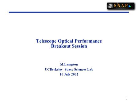 1 Telescope Optical Performance Breakout Session M.Lampton UCBerkeley Space Sciences Lab 10 July 2002.