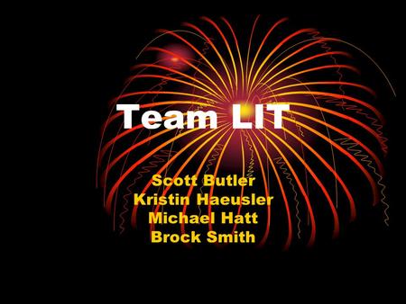 Team LIT Scott Butler Kristin Haeusler Michael Hatt Brock Smith.