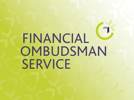 Introduction to the Financial Ombudsman Service Banking & Finance Bae Bastian Legal Counsel 29 July 2009.