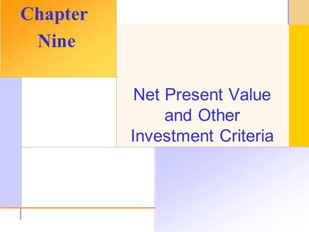 © 2003 The McGraw-Hill Companies, Inc. All rights reserved. Net Present Value and Other Investment Criteria Chapter Nine.