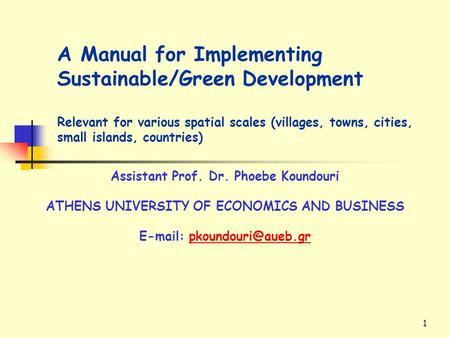 1 A Manual for Implementing Sustainable/Green Development Relevant for various spatial scales (villages, towns, cities, small islands, countries) Assistant.