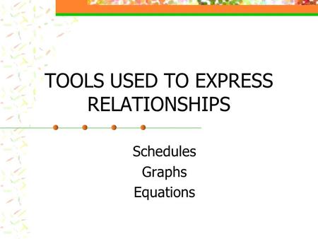 TOOLS USED TO EXPRESS RELATIONSHIPS