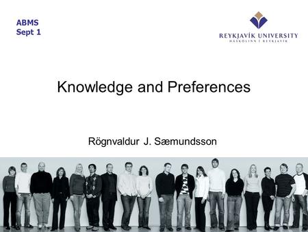 Knowledge and Preferences Rögnvaldur J. Sæmundsson ABMS Sept 1.