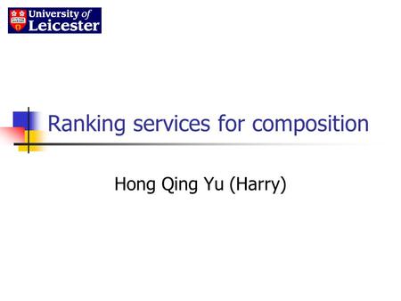 Ranking services for composition Hong Qing Yu (Harry)