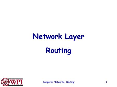 Computer Networks: Routing1 Network Layer Routing.