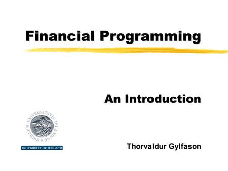 Financial Programming Thorvaldur Gylfason An Introduction.