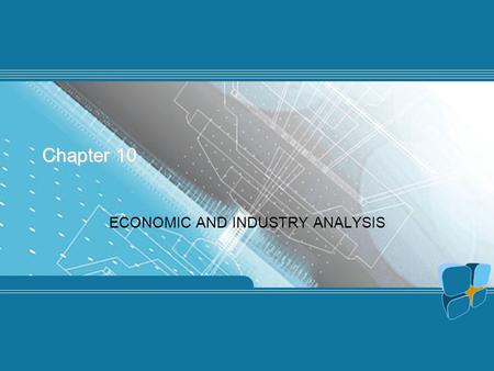 Chapter 10 ECONOMIC AND INDUSTRY ANALYSIS. 1.2 Investments Chapter 10 Chapter 10 Questions What are the generic approaches to security analysis? What.