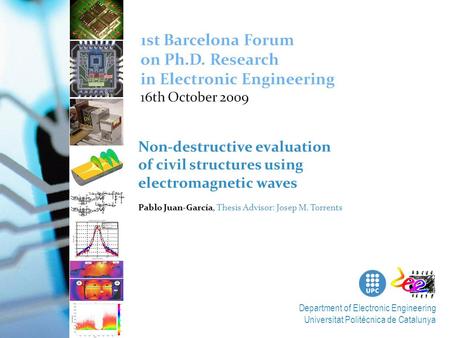 Non-destructive evaluation of civil structures using electromagnetic waves Pablo Juan-García, Thesis Advisor: Josep M. Torrents Department of Electronic.