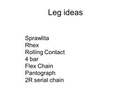 Leg ideas Sprawlita Rhex Rolling Contact 4 bar Flex Chain Pantograph 2R serial chain.