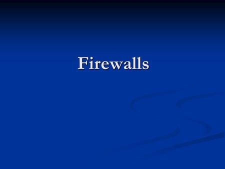 Firewalls. What is a Firewall? A choke point of control and monitoring A choke point of control and monitoring Interconnects networks with differing trust.