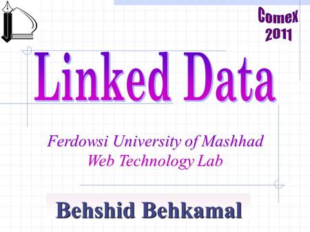 Behshid Behkamal Ferdowsi University of Mashhad Web Technology Lab.