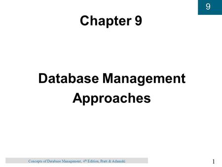 1 9 Concepts of Database Management, 4 th Edition, Pratt & Adamski Chapter 9 Database Management Approaches.