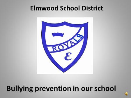 Elmwood School District Bullying prevention in our school.