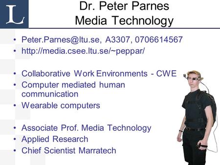 1/9 Dr. Peter Parnes Media Technology A3307, 0706614567  Collaborative Work Environments - CWE Computer.