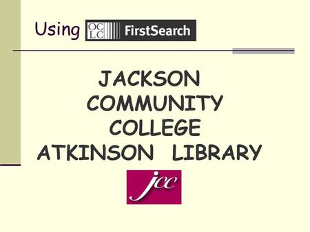 Using JACKSON COMMUNITY COLLEGE ATKINSON LIBRARY.