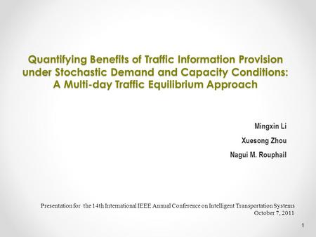 11 Quantifying Benefits of Traffic Information Provision under Stochastic Demand and Capacity Conditions: A Multi-day Traffic Equilibrium Approach Mingxin.