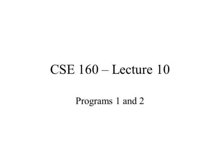 CSE 160 – Lecture 10 Programs 1 and 2. Program 1 Write a “launcher” program to specify exactly where programs are to be spawned, gather output, clean.