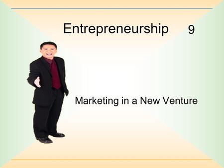 9 Entrepreneurship Marketing in a New Venture. 9-2 “Advertisers are the interpreters of our dreams.” --E. B. White.