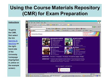 Using the Course Materials Repository (CMR) for Exam Preparation Instructions To get to the CMR, first select the link learning & teaching on the right-
