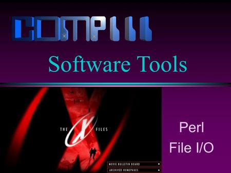 Perl File I/O Software Tools. Slide 2 Filehandles l A filehandle is the name for an I/O connection between your Perl program and the outside world. STDIN.