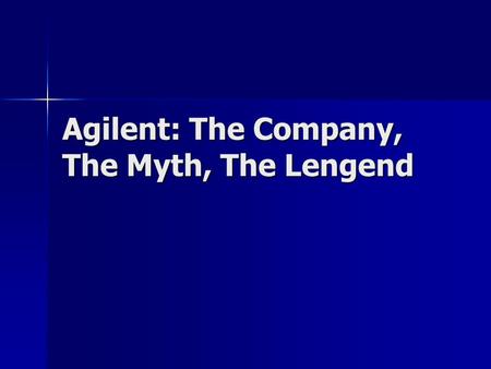 Agilent: The Company, The Myth, The Lengend. Agilent: Agilent Technologies Inc. (NYSE: A) is a world-wide, diverse technology company focused on expansion.