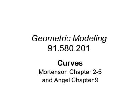Curves Mortenson Chapter 2-5 and Angel Chapter 9