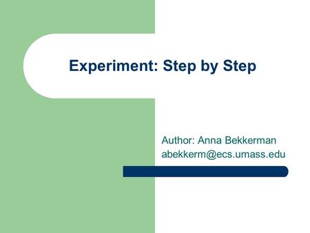 Experiment: Step by Step Author: Anna Bekkerman