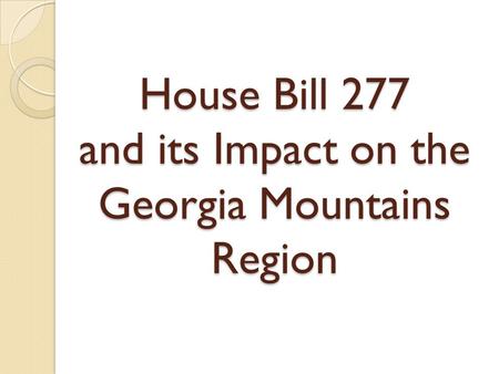 House Bill 277 and its Impact on the Georgia Mountains Region.