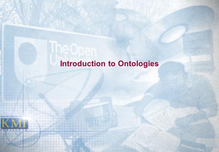 Introduction to Ontologies. Reusable Specifications as Ontologies An ontology is a partial specification of a conceptual vocabulary to be used for formulating.